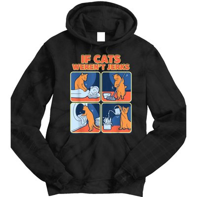 If Cats WerenT Jerks Funny Cat Cute Face Puns Tie Dye Hoodie