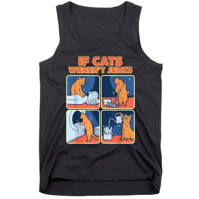 If Cats WerenT Jerks Funny Cat Cute Face Puns Tank Top