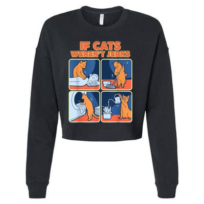 If Cats WerenT Jerks Funny Cat Cute Face Puns Cropped Pullover Crew