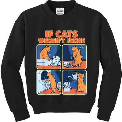 If Cats WerenT Jerks Funny Cat Cute Face Puns Kids Sweatshirt