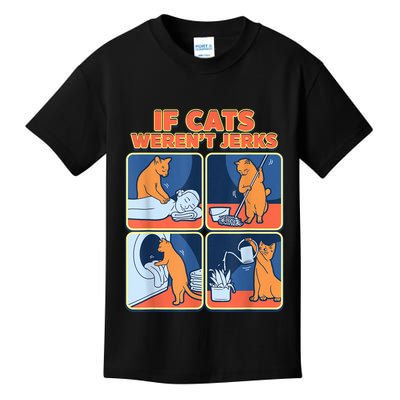 If Cats WerenT Jerks Funny Cat Cute Face Puns Kids T-Shirt
