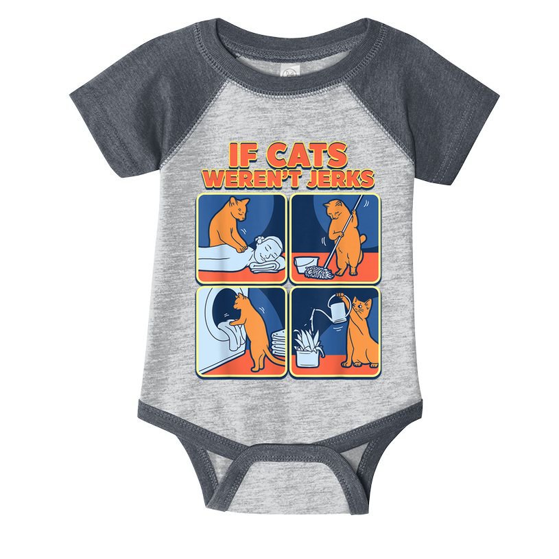 If Cats WerenT Jerks Funny Cat Cute Face Puns Infant Baby Jersey Bodysuit