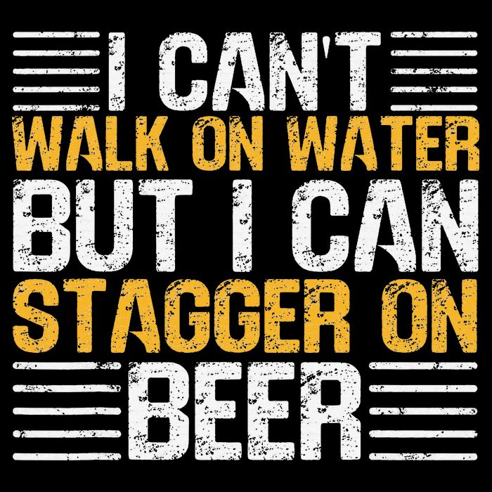 I Cant Walk On Water But I Can Stagger On Beer Poster