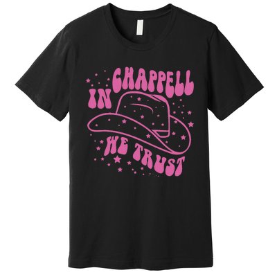 In Chappell We Trust Hat Cowgirl Premium T-Shirt