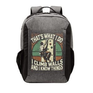 I Climb Walls And I Know Things Funny Rockclimbing Boulder Vector Backpack