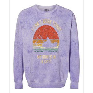 I Cant Work Today My Arm Is In A Cast Fishing Fathers Day Colorblast Crewneck Sweatshirt