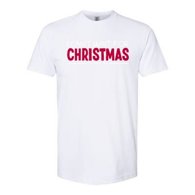 I CanT Wait For Christmas Sarcastic I Hate Christmas Meaningful Gift Softstyle CVC T-Shirt