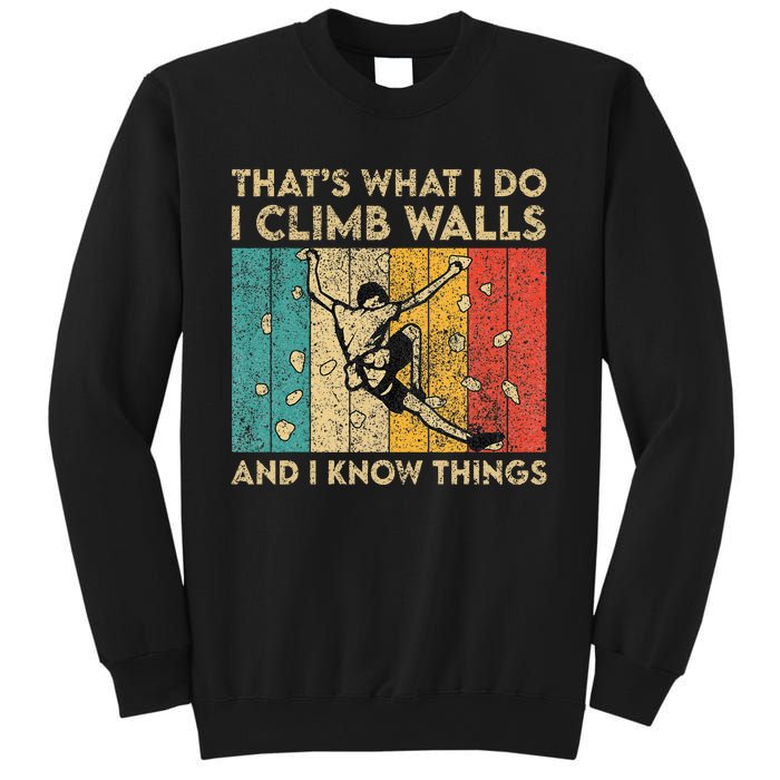 I Climb Walls And I Know Things Funny Rock Climbing Boulder Sweatshirt