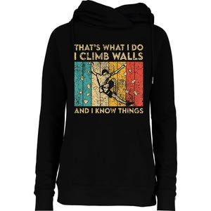 I Climb Walls And I Know Things Funny Rock Climbing Boulder Womens Funnel Neck Pullover Hood