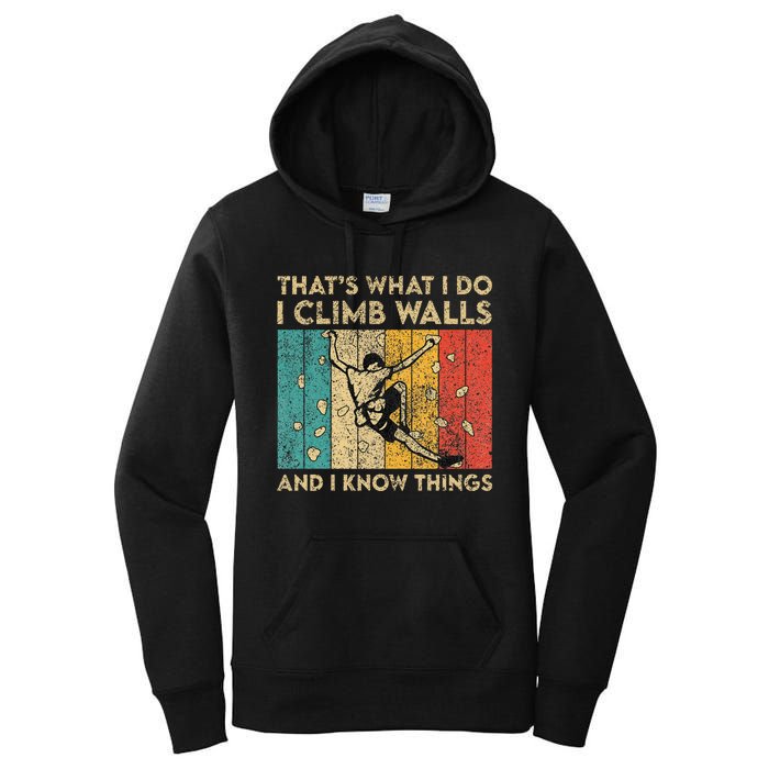 I Climb Walls And I Know Things Funny Rock Climbing Boulder Women's Pullover Hoodie