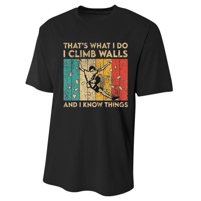 I Climb Walls And I Know Things Funny Rock Climbing Boulder Performance Sprint T-Shirt