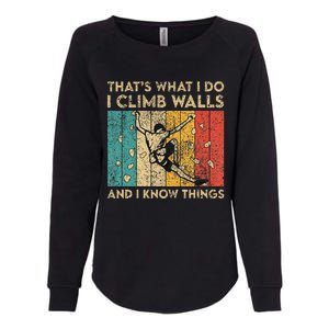 I Climb Walls And I Know Things Funny Rock Climbing Boulder Womens California Wash Sweatshirt