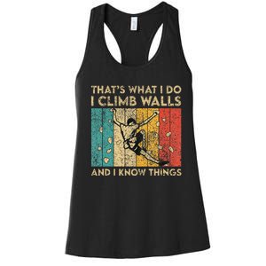 I Climb Walls And I Know Things Funny Rock Climbing Boulder Women's Racerback Tank