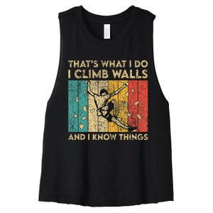 I Climb Walls And I Know Things Funny Rock Climbing Boulder Women's Racerback Cropped Tank