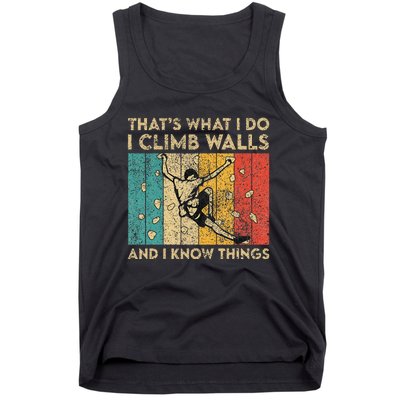 I Climb Walls And I Know Things Funny Rock Climbing Boulder Tank Top