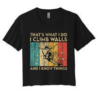 I Climb Walls And I Know Things Funny Rock Climbing Boulder Women's Crop Top Tee