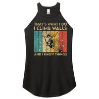 I Climb Walls And I Know Things Funny Rock Climbing Boulder Women's Perfect Tri Rocker Tank