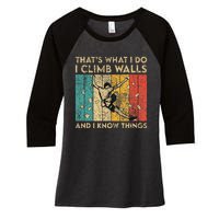 I Climb Walls And I Know Things Funny Rock Climbing Boulder Women's Tri-Blend 3/4-Sleeve Raglan Shirt