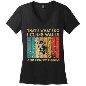 I Climb Walls And I Know Things Funny Rock Climbing Boulder Women's V-Neck T-Shirt