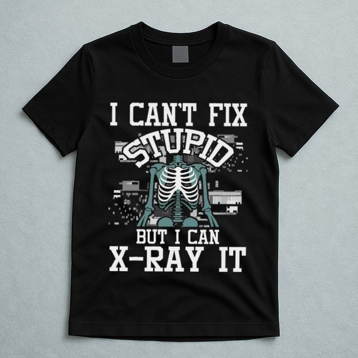 I Can X Ray It Radiologist Radiology Technician T-Shirt
