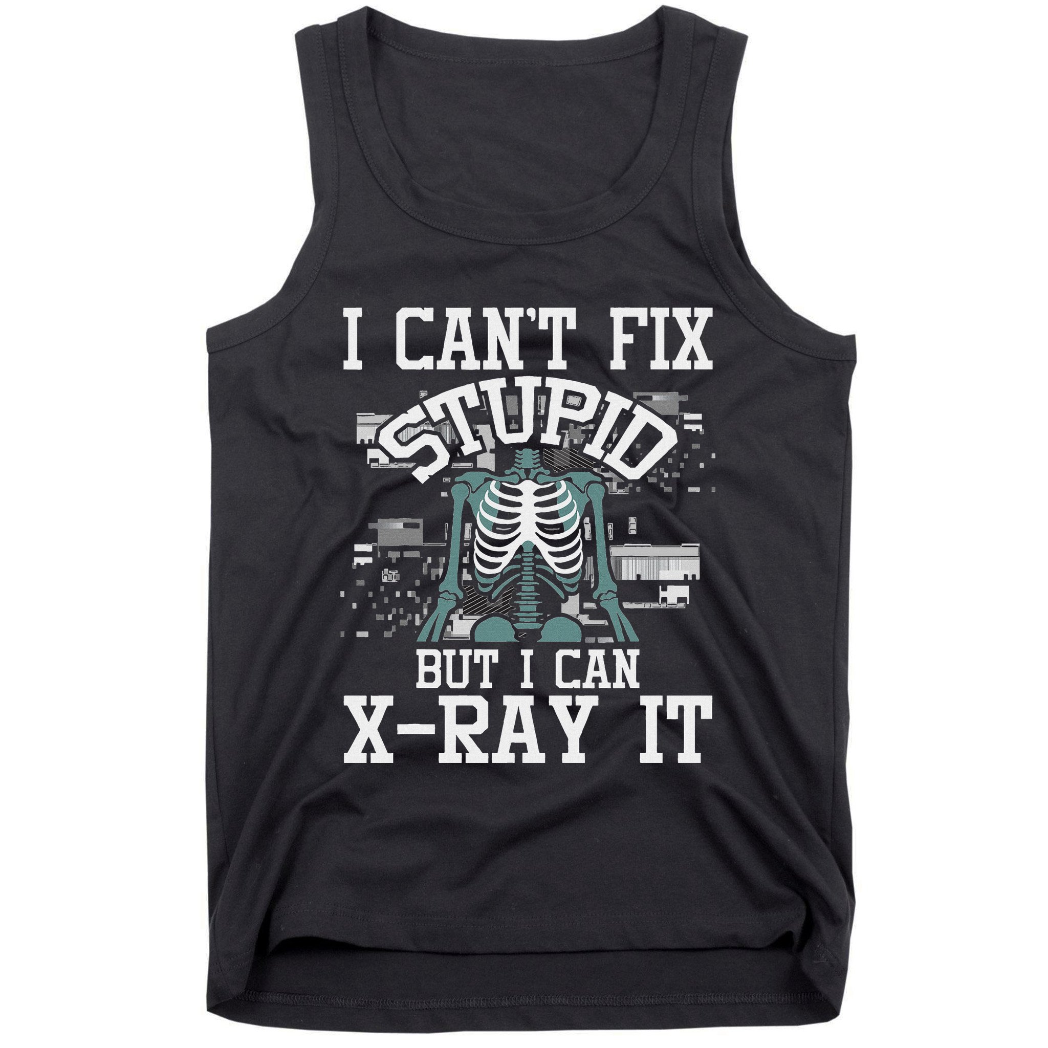 I Can X Ray It Radiologist Radiology Technician Tank Top