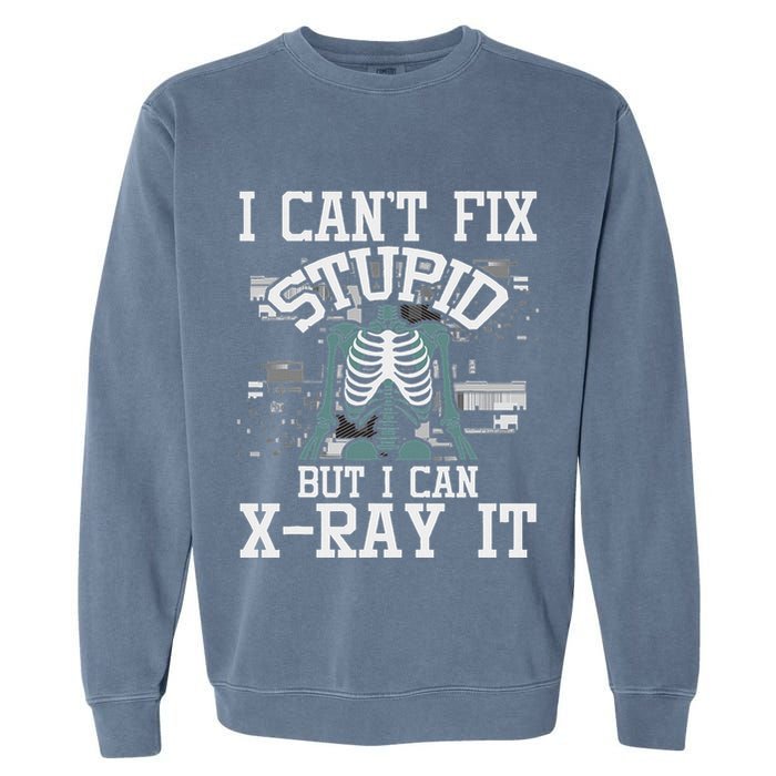 I Can X Ray It Radiologist Radiology Technician Garment-Dyed Sweatshirt