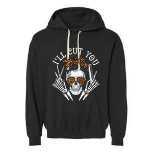 I'll Cut You Skull Hairdresser Hairstyle Haircutter Barber Garment-Dyed Fleece Hoodie