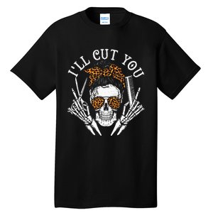 I'll Cut You Skull Hairdresser Hairstyle Haircutter Barber Tall T-Shirt