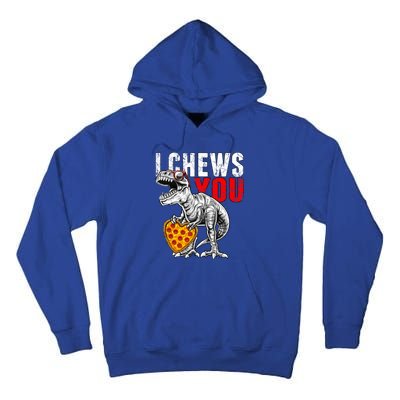 I Chews You T Rex Dinosaur Valentine's Day Pizza Heart Gift Meaningful Gift Tall Hoodie