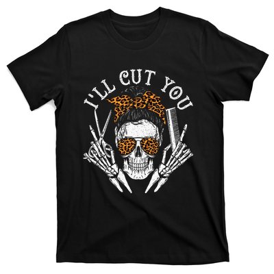 ILl Cut You Skull Hairdresser Hairstyle Haircutter Barber T-Shirt