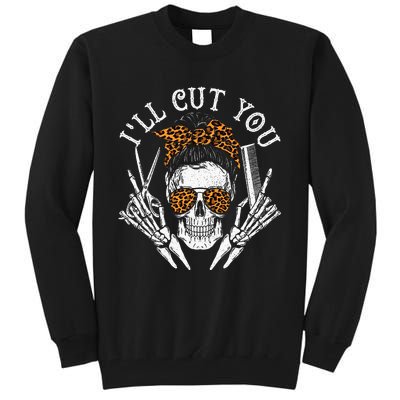 ILl Cut You Skull Hairdresser Hairstyle Haircutter Barber Tall Sweatshirt