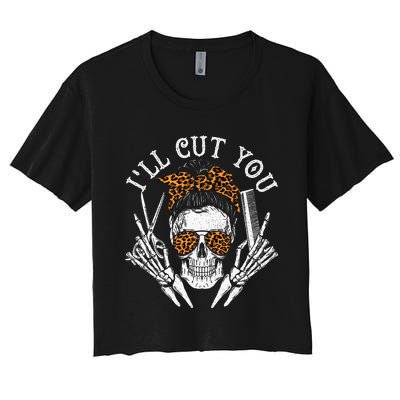 ILl Cut You Skull Hairdresser Hairstyle Haircutter Barber Women's Crop Top Tee