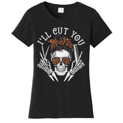 ILl Cut You Skull Hairdresser Hairstyle Haircutter Barber Women's T-Shirt