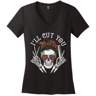 ILl Cut You Skull Hairdresser Hairstyle Haircutter Barber Women's V-Neck T-Shirt