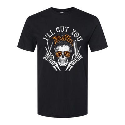 ILl Cut You Skull Hairdresser Hairstyle Haircutter Barber Softstyle CVC T-Shirt