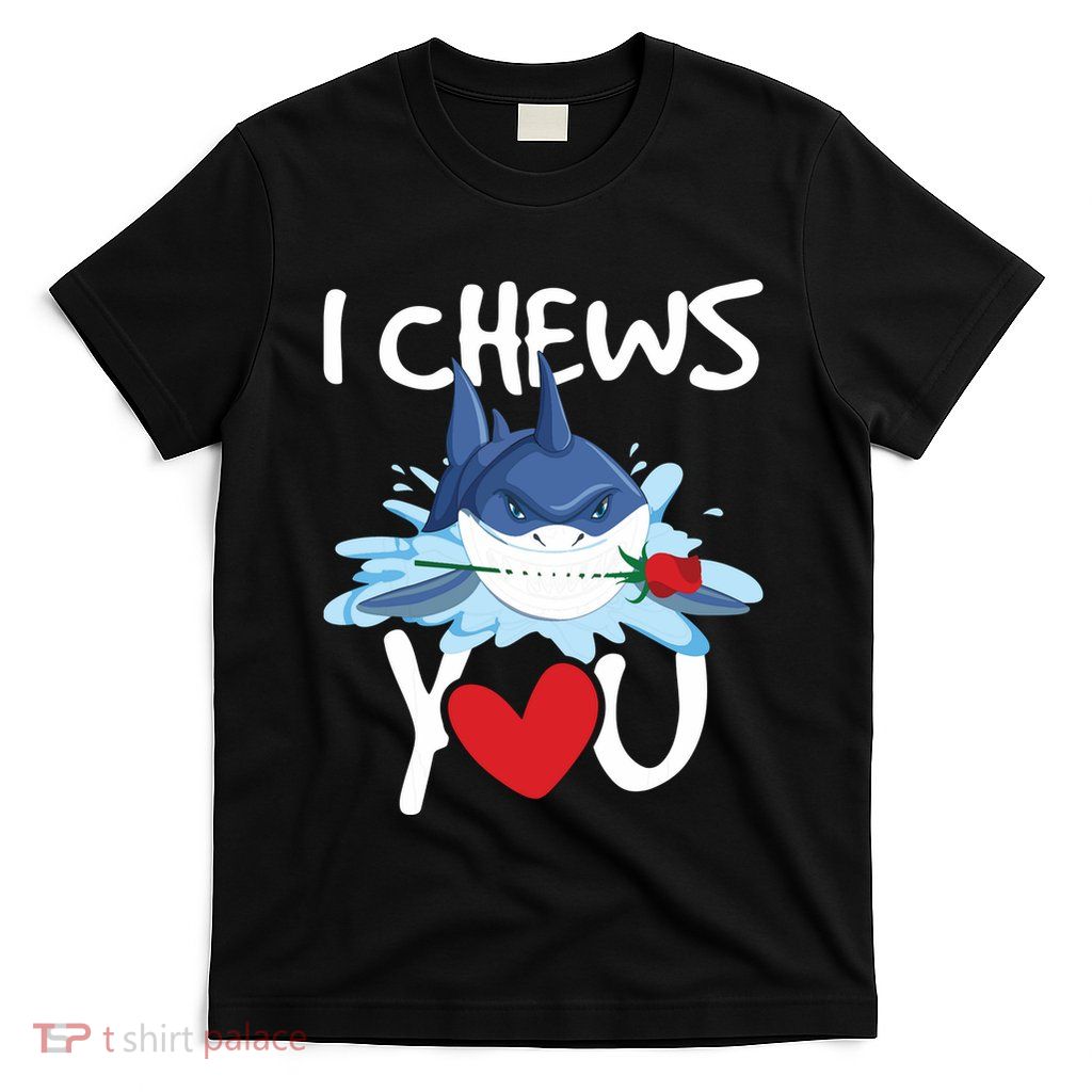 I Chews You Shark Lovers Wildlife Marine Biologist Science T-Shirt