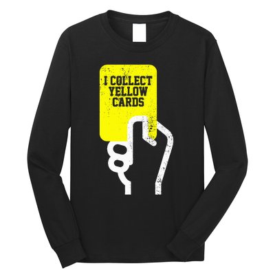 I Collect Yellow Cards Funny Soccer Player Saying Long Sleeve Shirt