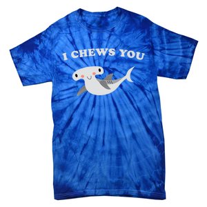 I Chews You Valentines Day Shark Gift Tie-Dye T-Shirt