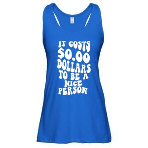 It Costs Zero Dollars To Be A Nice Person Trendy Costume Funny Gift Ladies Essential Flowy Tank