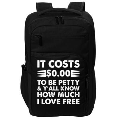 It Cost Zero Dollars To Be Petty Impact Tech Backpack