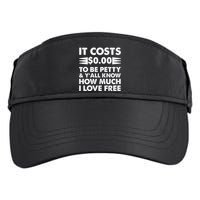 It Cost Zero Dollars To Be Petty Adult Drive Performance Visor