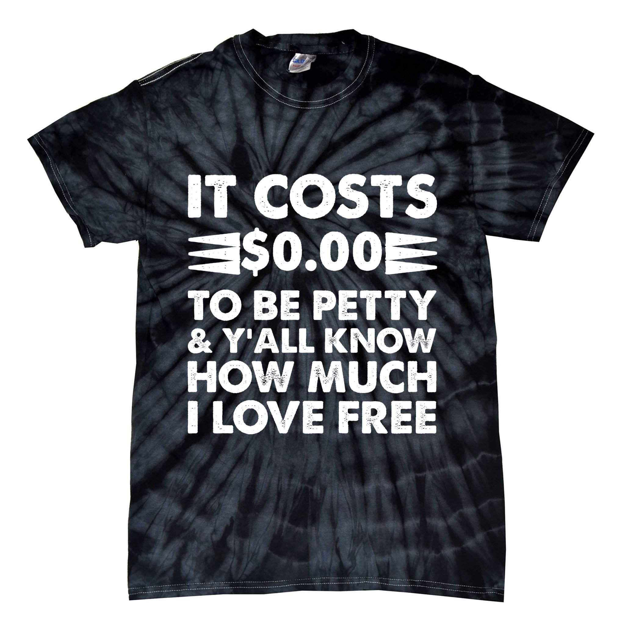 It Cost Zero Dollars To Be Petty Tie-Dye T-Shirt