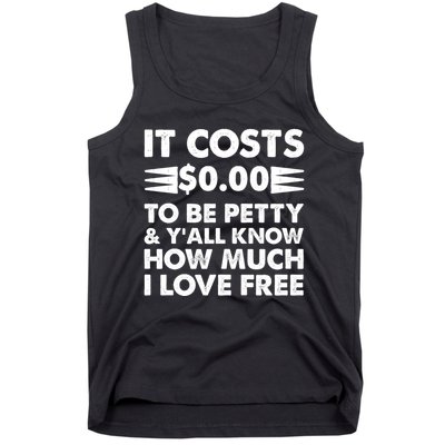 It Cost Zero Dollars To Be Petty Tank Top