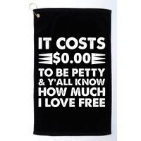 It Cost Zero Dollars To Be Petty Golf Towel