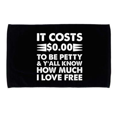 It Cost Zero Dollars To Be Petty Microfiber Hand Towel