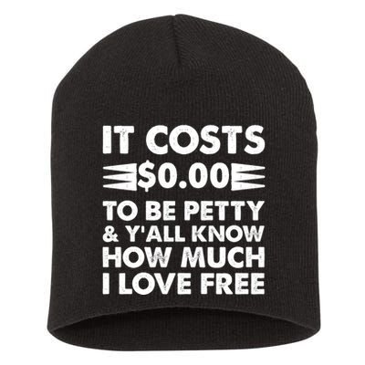 It Cost Zero Dollars To Be Petty Short Acrylic Beanie
