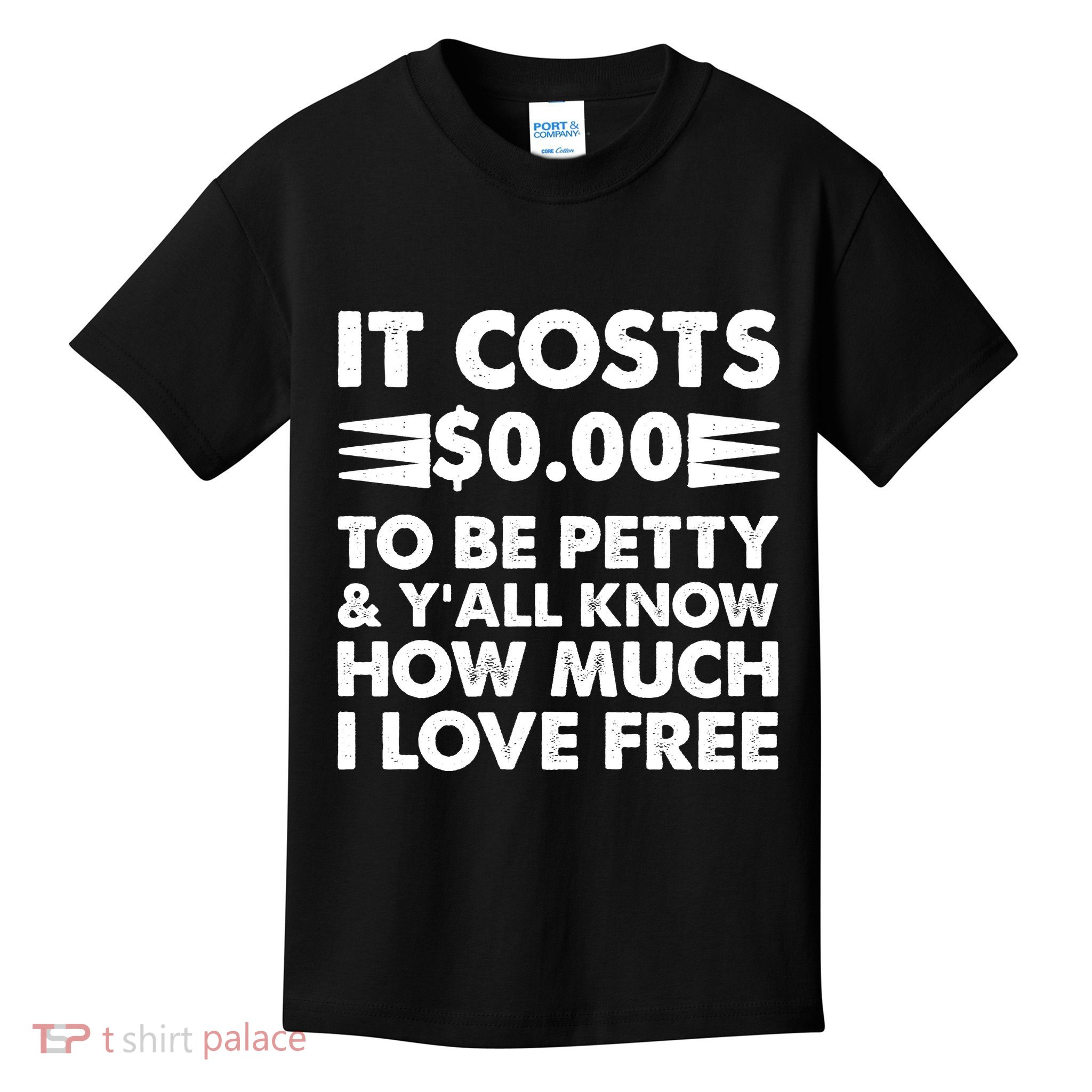 It Cost Zero Dollars To Be Petty Kids T-Shirt