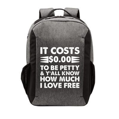 It Cost Zero Dollars To Be Petty Vector Backpack