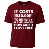 It Cost Zero Dollars To Be Petty Performance Shirt