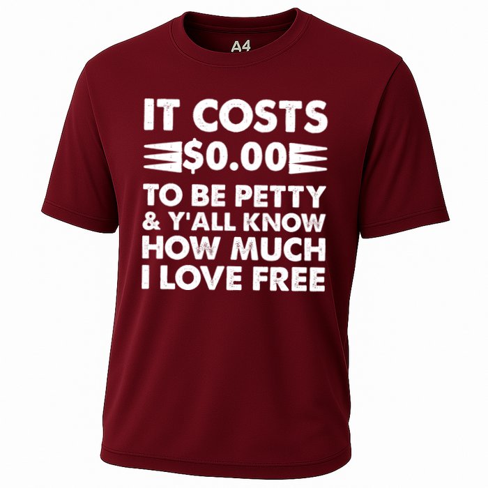 It Cost Zero Dollars To Be Petty Performance Shirt